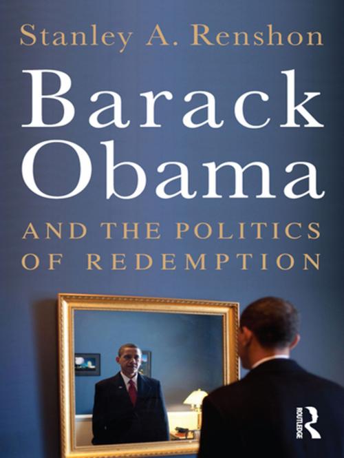 Cover of the book Barack Obama and the Politics of Redemption by Stanley A. Renshon, Taylor and Francis