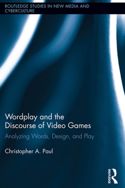 Cover of the book Wordplay and the Discourse of Video Games by Christopher A. Paul, Taylor and Francis