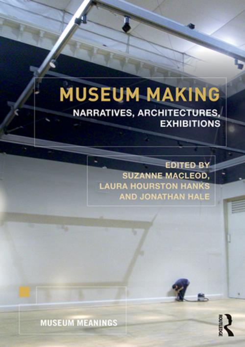 Cover of the book Museum Making by , Taylor and Francis