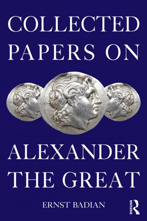 Cover of the book Collected Papers on Alexander the Great by Ernst Badian, Taylor and Francis