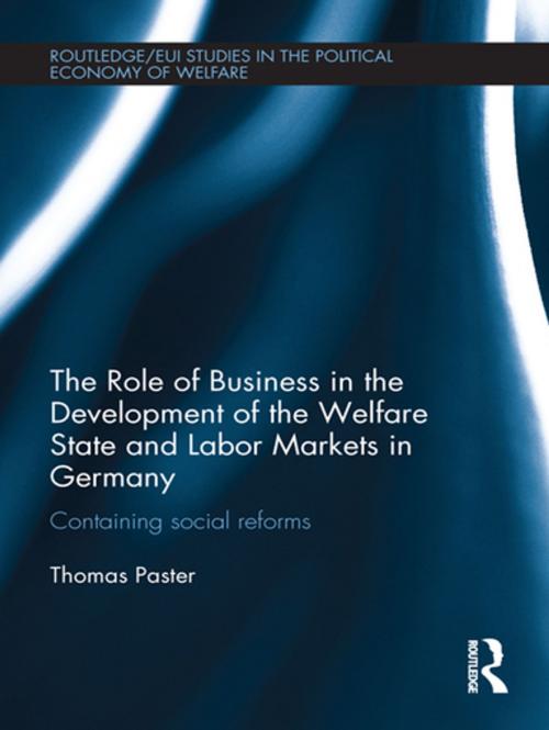 Cover of the book The Role of Business in the Development of the Welfare State and Labor Markets in Germany by Thomas Paster, Taylor and Francis