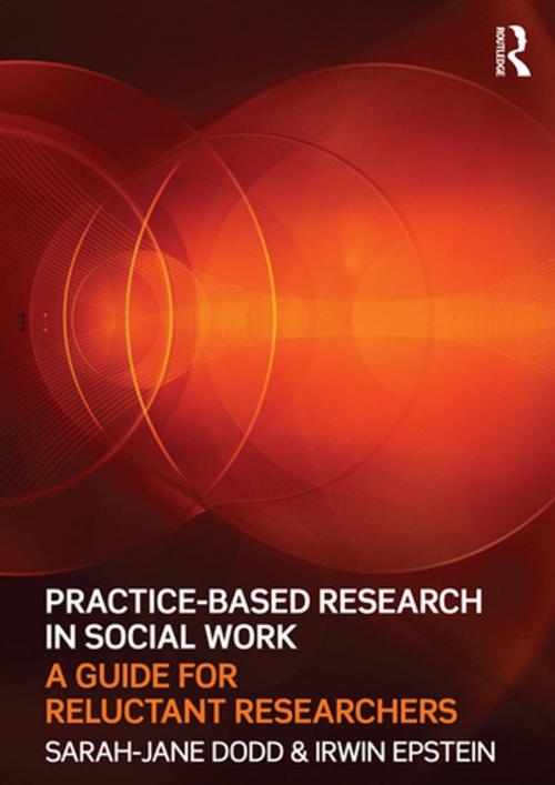 Cover of the book Practice-Based Research in Social Work by Sarah-Jane Dodd, Irwin Epstein, Taylor and Francis