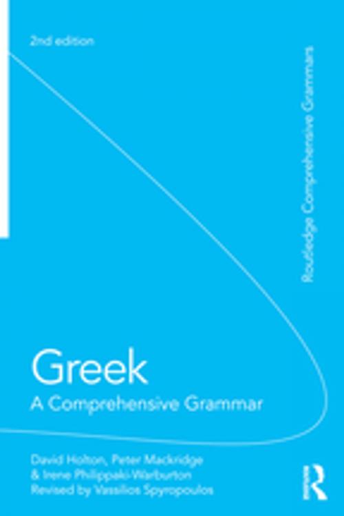 Cover of the book Greek: A Comprehensive Grammar of the Modern Language by David Holton, Peter Mackridge, Irene Philippaki-Warburton, Vassilios Spyropoulos, Taylor and Francis