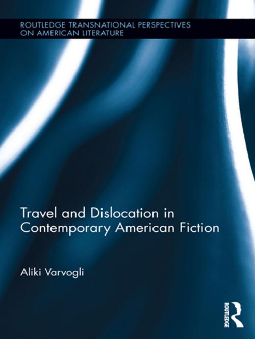 Cover of the book Travel and Dislocation in Contemporary American Fiction by Aliki Varvogli, Taylor and Francis