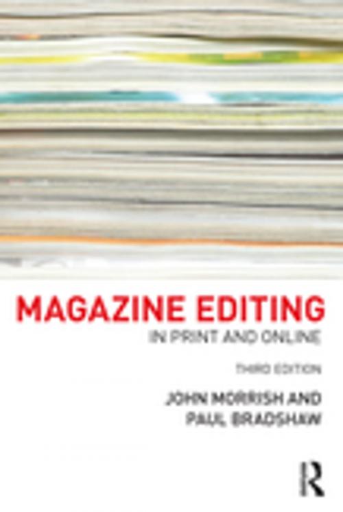 Cover of the book Magazine Editing by John Morrish, Paul Bradshaw, Taylor and Francis