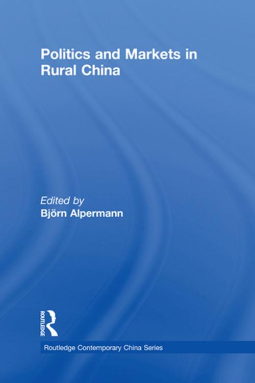 Cover of the book Politics and Markets in Rural China by , Taylor and Francis