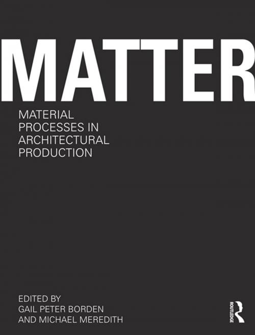 Cover of the book Matter: Material Processes in Architectural Production by , Taylor and Francis