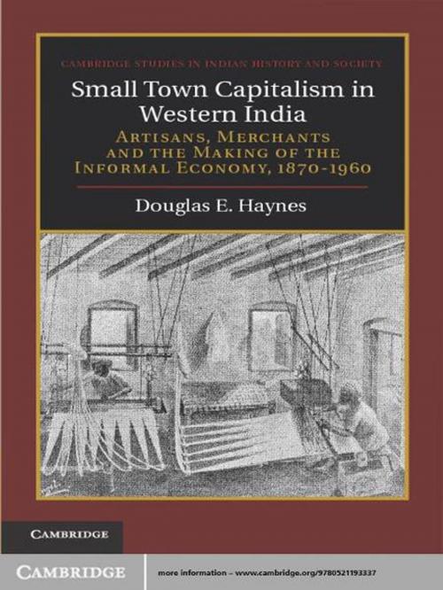 Cover of the book Small Town Capitalism in Western India by Douglas E. Haynes, Cambridge University Press