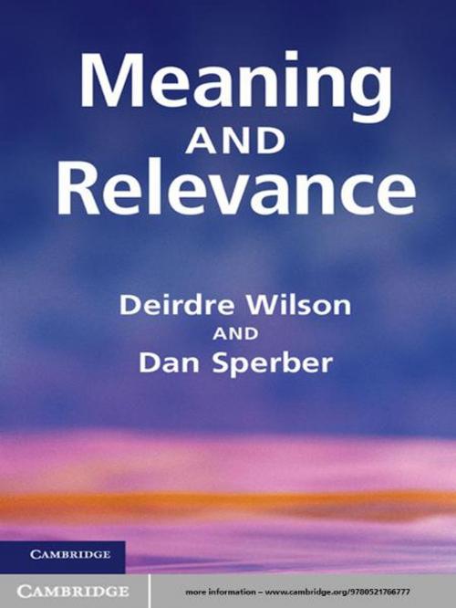 Cover of the book Meaning and Relevance by Deirdre Wilson, Dan Sperber, Cambridge University Press