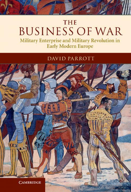 Cover of the book The Business of War by David Parrott, Cambridge University Press