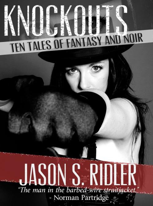 Cover of the book Knockouts: Ten Tales of Fantasy and Noir by Jay Ridler, Jay Ridler