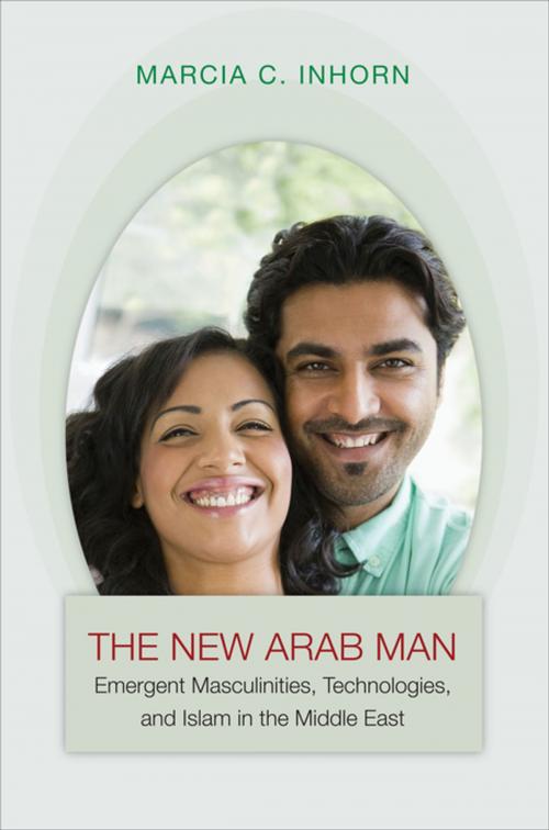 Cover of the book The New Arab Man by Marcia C. Inhorn, Princeton University Press
