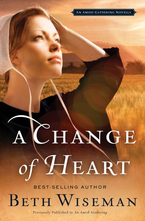 Cover of the book A Change of Heart by Beth Wiseman, Thomas Nelson