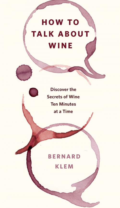 Cover of the book How to Talk about Wine by Bernard Klem, Sterling Epicure