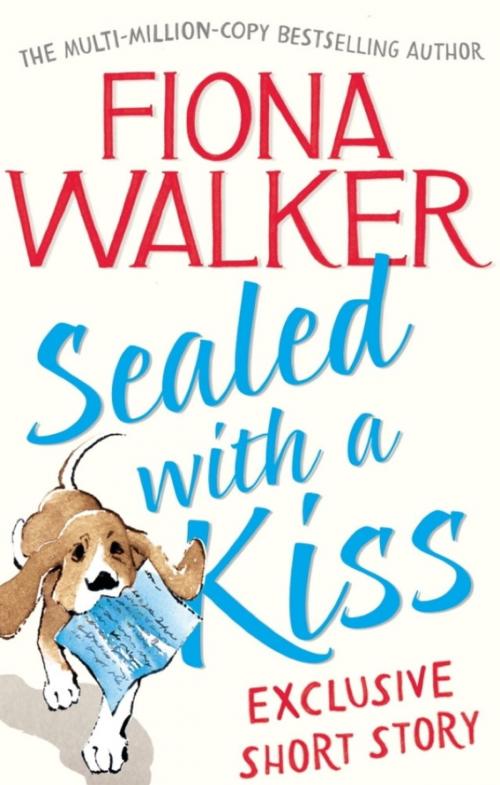 Cover of the book Sealed with a Kiss: Exclusive Short Story by Fiona Walker, Little, Brown Book Group