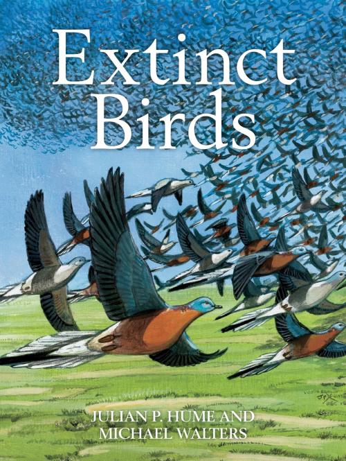 Cover of the book Extinct Birds by Julian P. Hume, Michael Walters, Bloomsbury Publishing