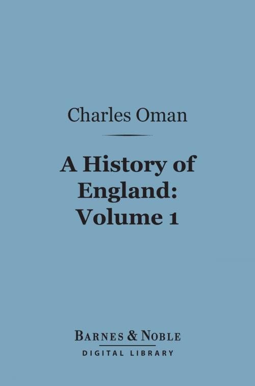 Cover of the book A History of England, Volume 1 (Barnes & Noble Digital Library) by Charles Oman, Barnes & Noble