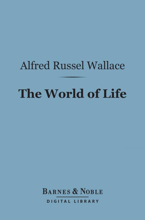 Cover of the book The World of Life (Barnes & Noble Digital Library) by Alfred Russel Wallace, Barnes & Noble