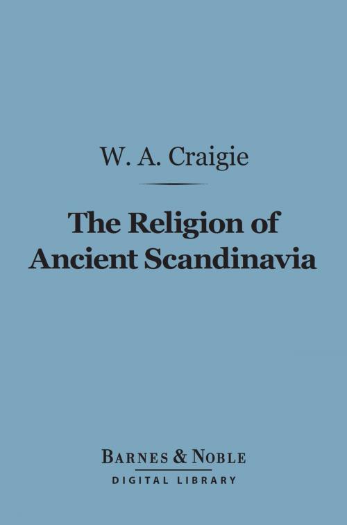 Cover of the book The Religion of Ancient Scandinavia (Barnes & Noble Digital Library) by Sir William Alexander Craigie, Barnes & Noble