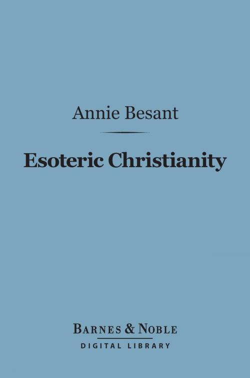 Cover of the book Esoteric Christianity (Barnes & Noble Digital Library) by Annie Besant, Barnes & Noble