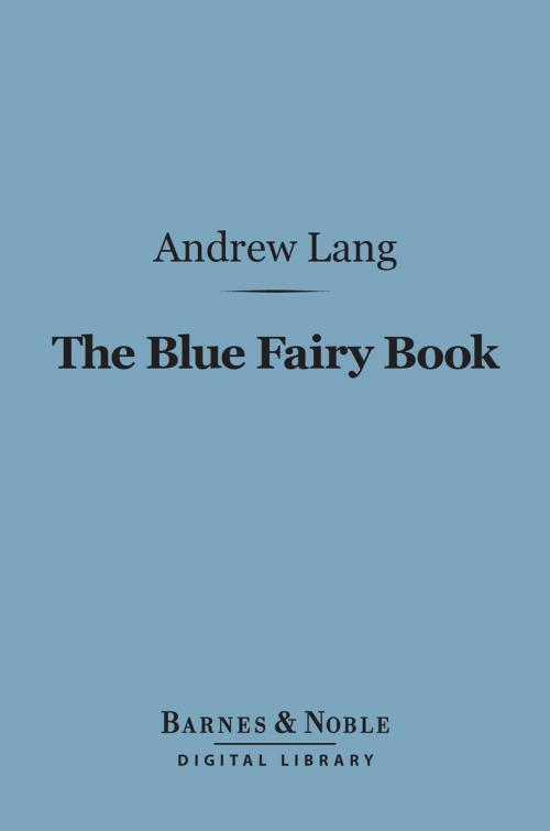 Cover of the book The Blue Fairy Book (Barnes & Noble Digital Library) by Andrew Lang, Barnes & Noble