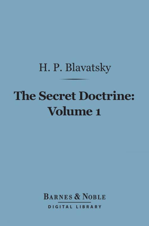 Cover of the book The Secret Doctrine, Volume 1 (Barnes & Noble Digital Library) by H. P. Blavatsky, Barnes & Noble