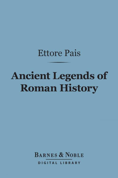 Cover of the book Ancient Legends of Roman History (Barnes & Noble Digital Library) by Ettore Pais, Barnes & Noble