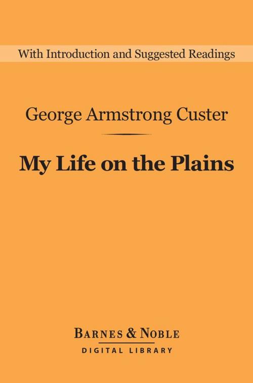 Cover of the book My Life on the Plains (Barnes & Noble Digital Library) by Gen. George Armstrong Custer, Barnes & Noble