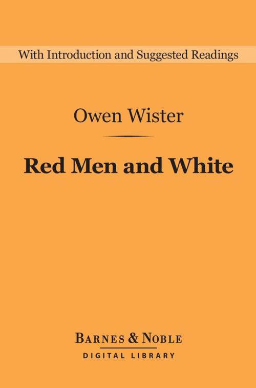 Cover of the book Red Men and White (Barnes & Noble Digital Library) by Owen Wister, Barnes & Noble