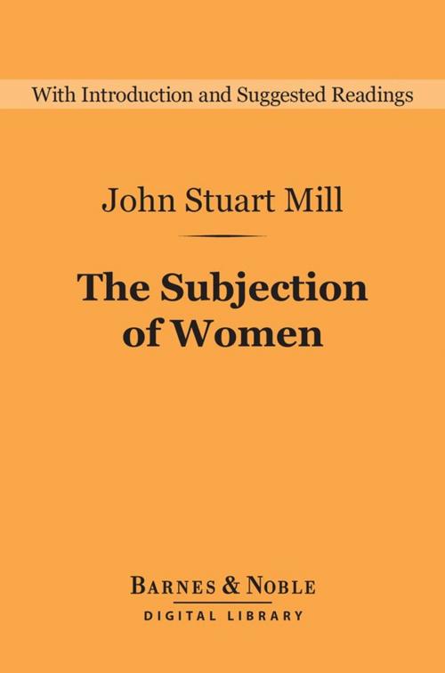Cover of the book The Subjection of Women (Barnes & Noble Digital Library) by John Stuart Mill, Barnes & Noble