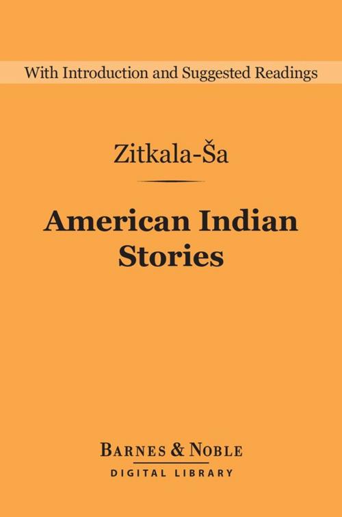 Cover of the book American Indian Stories (Barnes & Noble Digital Library) by Zitkala-Sa, Barnes & Noble