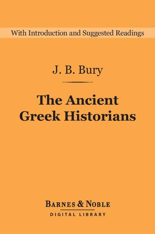 Cover of the book The Ancient Greek Historians (Barnes & Noble Digital Library) by J. B. Bury, Barnes & Noble