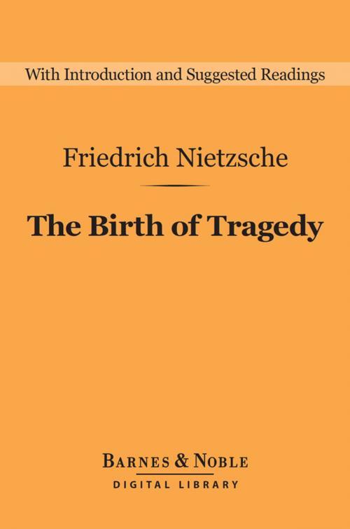 Cover of the book The Birth of Tragedy (Barnes & Noble Digital Library) by Friedrich Nietzsche, Barnes & Noble