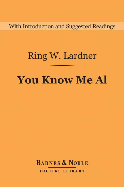 Cover of the book You Know Me Al: A Busher's Letters (Barnes & Noble Digital Library) by Ring W. Lardner, Barnes & Noble