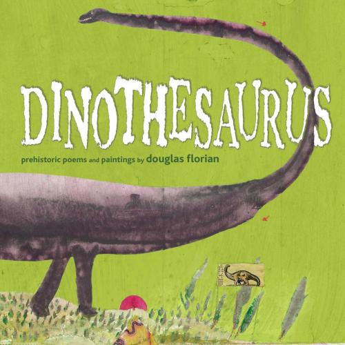 Cover of the book Dinothesaurus by Douglas Florian, Beach Lane Books