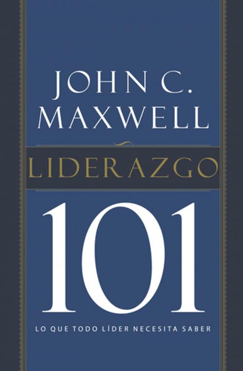 Cover of the book Liderazgo 101 by John C. Maxwell, Grupo Nelson