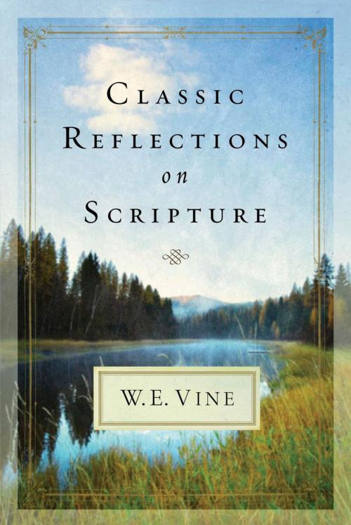 Cover of the book Classic Reflections on Scripture by W. E. Vine, Thomas Nelson