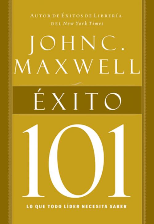 Cover of the book Éxito 101 by John C. Maxwell, Grupo Nelson