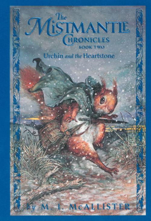 Cover of the book The Mistmantle Chronicles, Book Two: Urchin and the Heartstone by M.I. McAllister, Disney Book Group
