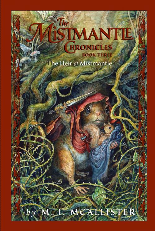Cover of the book The Mistmantle Chronicles, Book Three: The Heir of Mistmantle by M.I. McAllister, Disney Book Group