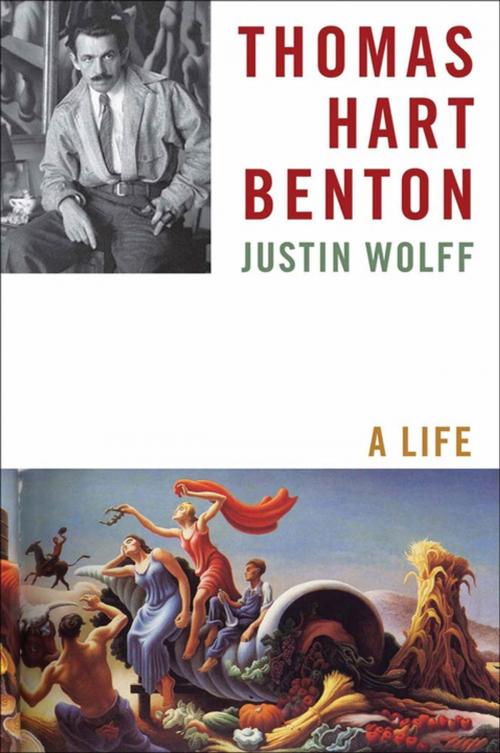 Cover of the book Thomas Hart Benton by Justin Wolff, Farrar, Straus and Giroux