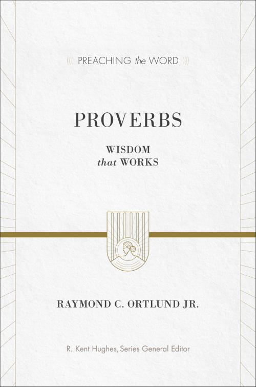Cover of the book Proverbs by Raymond C. Ortlund Jr., Crossway