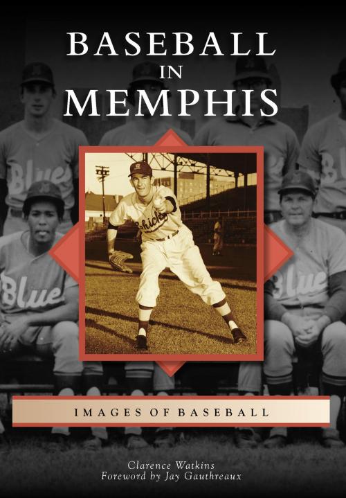 Cover of the book Baseball in Memphis by Clarence Watkins, Arcadia Publishing Inc.