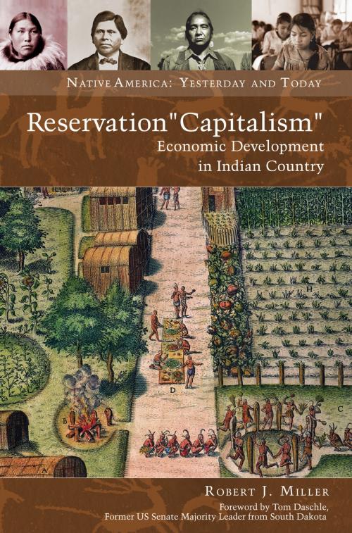 Cover of the book Reservation "Capitalism": Economic Development in Indian Country by Robert J. Miller, ABC-CLIO
