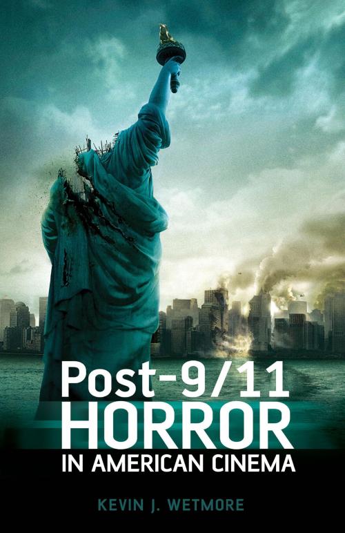 Cover of the book Post-9/11 Horror in American Cinema by Kevin J. Wetmore, Jr., Bloomsbury Publishing