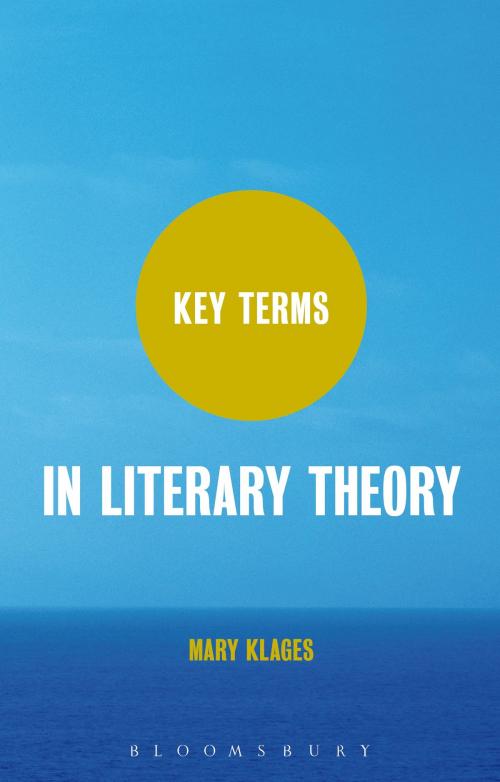 Cover of the book Key Terms in Literary Theory by Mary Klages, Bloomsbury Publishing