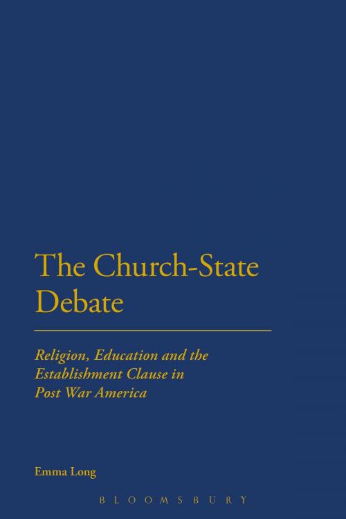 Cover of the book The Church-State Debate by Emma Long, Bloomsbury Publishing