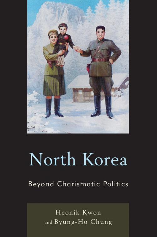Cover of the book North Korea by Heonik Kwon, Byung-Ho Chung, Rowman & Littlefield Publishers