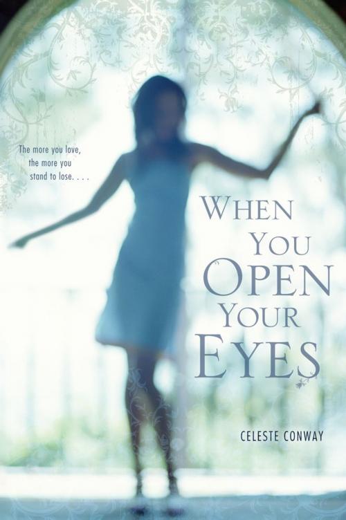 Cover of the book When You Open Your Eyes by Celeste Conway, Simon Pulse