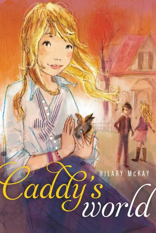 Cover of the book Caddy's World by Hilary McKay, Margaret K. McElderry Books